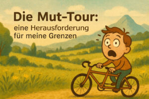 Ein geschockter Radfahrer in einer Landschaft und darüber der Text "Die Mut-Tour: eine Herausforderung für meine Grenzen"